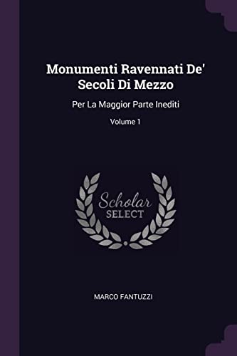 9781378524251: Monumenti Ravennati De' Secoli Di Mezzo: Per La Maggior Parte Inediti; Volume 1