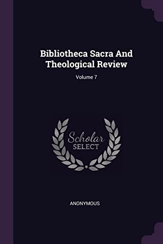 9781378529041: Bibliotheca Sacra And Theological Review; Volume 7