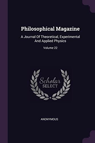 9781378533277: Philosophical Magazine: A Journal Of Theoretical, Experimental And Applied Physics; Volume 22