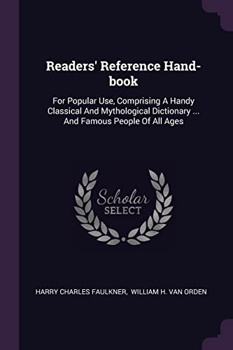 9781378534731: Readers' Reference Hand-book: For Popular Use, Comprising A Handy Classical And Mythological Dictionary ... And Famous People Of All Ages