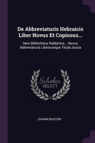 9781378535875: De Abbreviaturis Hebraicis Liber Novus Et Copiosus...: Item Bibliotheca Rabbinica... Novus Abbreviaturis Librorumque Titulis Aucta