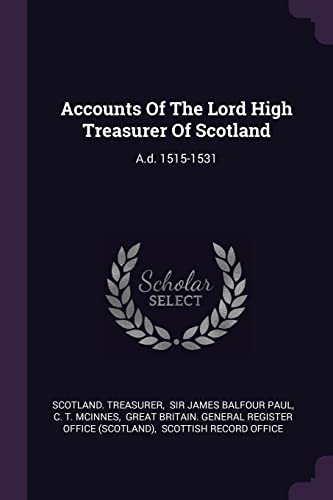 9781378537381: Accounts Of The Lord High Treasurer Of Scotland: A.d. 1515-1531