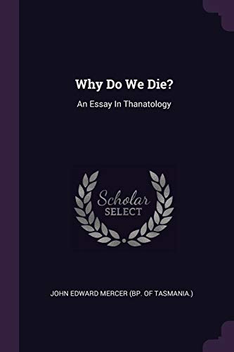 9781378542989: Why Do We Die?: An Essay In Thanatology