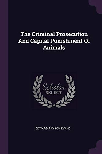 Stock image for The Criminal Prosecution And Capital Punishment Of Animals for sale by Buchpark