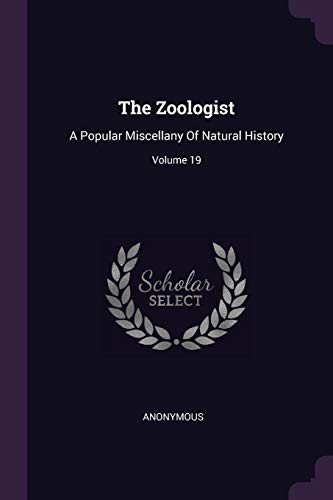 9781378547632: The Zoologist: A Popular Miscellany Of Natural History; Volume 19