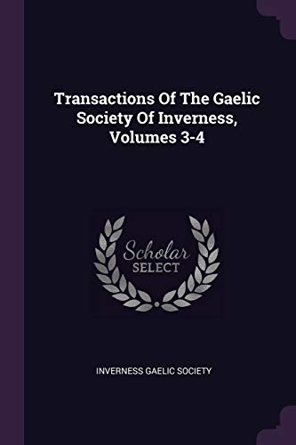 Imagen de archivo de Transactions Of The Gaelic Society Of Inverness, Volumes 3-4 a la venta por AwesomeBooks