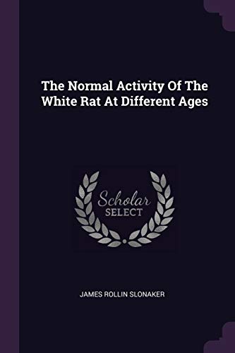 Stock image for The Normal Activity Of The White Rat At Different Ages for sale by ALLBOOKS1
