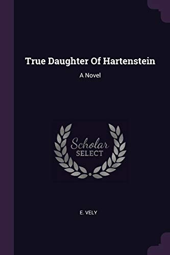 9781378548578: True Daughter Of Hartenstein: A Novel
