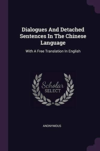9781378549841: Dialogues And Detached Sentences In The Chinese Language: With A Free Translation In English