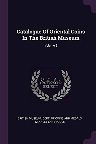 9781378550137: Catalogue Of Oriental Coins In The British Museum; Volume 5