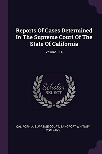 9781378552247: Reports Of Cases Determined In The Supreme Court Of The State Of California; Volume 114