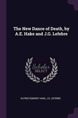 Stock image for The New Dance of Death by A.E. Hake and J.G. Lefebre for sale by Majestic Books