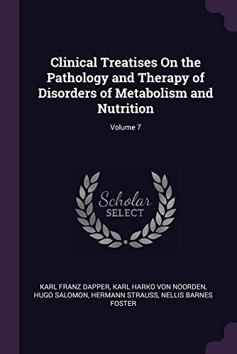 Imagen de archivo de Clinical Treatises On the Pathology and Therapy of Disorders of Metabolism and Nutrition; Volume 7 a la venta por Books Unplugged