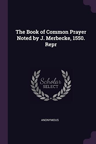 9781378574553: The Book of Common Prayer Noted by J. Merbecke, 1550. Repr