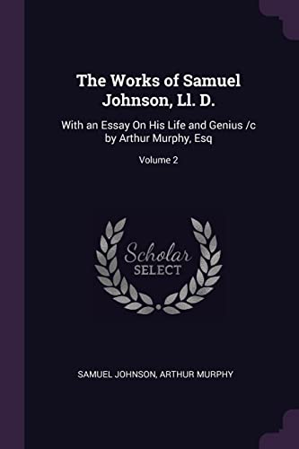 9781378580813: The Works of Samuel Johnson, Ll. D.: With an Essay On His Life and Genius /c by Arthur Murphy, Esq; Volume 2