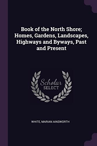 9781378595855: Book of the North Shore; Homes, Gardens, Landscapes, Highways and Byways, Past and Present