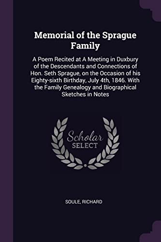 9781378601334: Memorial of the Sprague Family: A Poem Recited at A Meeting in Duxbury of the Descendants and Connections of Hon. Seth Sprague, on the Occasion of his ... Genealogy and Biographical Sketches in Notes