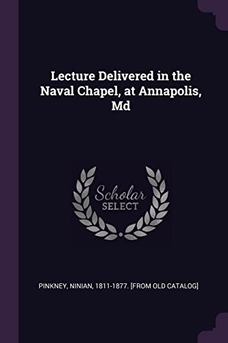 Stock image for Lecture Delivered in the Naval Chapel, at Annapolis, Md for sale by California Books