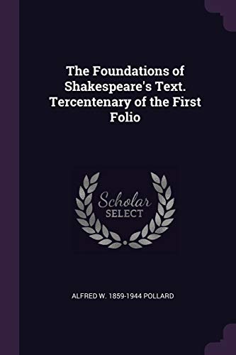 Stock image for The Foundations of Shakespeare's Text. Tercentenary of the First Folio (Paperback) for sale by Book Depository International