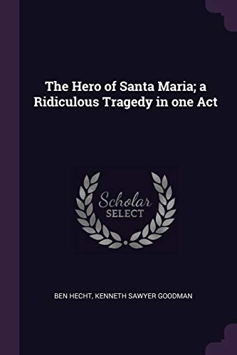 9781378621059: The Hero of Santa Maria; a Ridiculous Tragedy in one Act