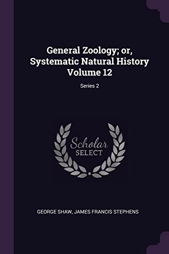 9781378636190: General Zoology; or, Systematic Natural History Volume 12; Series 2
