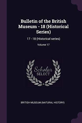 9781378824306: Bulletin of the British Museum - 18 (Historical Series): 17 - 18 (Historical series); Volume 17