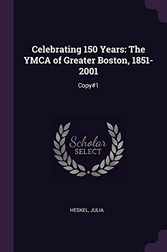 9781378840832: Celebrating 150 Years: The YMCA of Greater Boston, 1851-2001: Copy#1