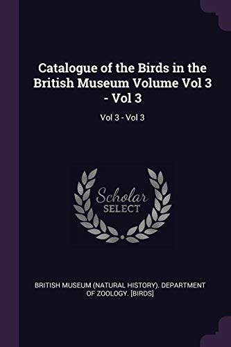 9781378841440: Catalogue of the Birds in the British Museum Volume Vol 3 - Vol 3: Vol 3 - Vol 3