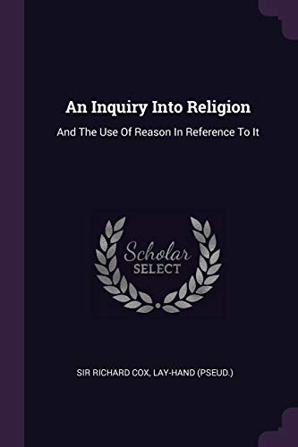 9781378842447: An Inquiry Into Religion: And The Use Of Reason In Reference To It