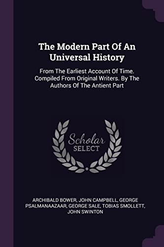 9781378846339: MODERN PART OF AN UNIVERSAL HI: From the Earliest Account of Time. Compiled from Original Writers. by the Authors of the Antient Part