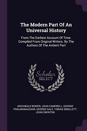 9781378846339: The Modern Part Of An Universal History: From The Earliest Account Of Time. Compiled From Original Writers. By The Authors Of The Antient Part