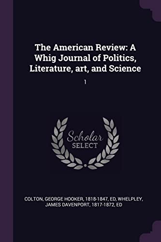 9781378846575: The American Review: A Whig Journal of Politics, Literature, art, and Science: 1