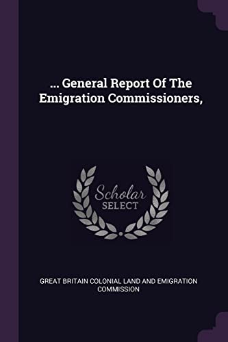 9781378851302: ... General Report Of The Emigration Commissioners,