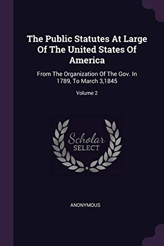 9781378852064: The Public Statutes At Large Of The United States Of America: From The Organization Of The Gov. In 1789, To March 3,1845; Volume 2