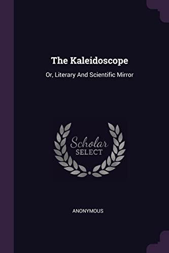 9781378865941: The Kaleidoscope: Or, Literary And Scientific Mirror