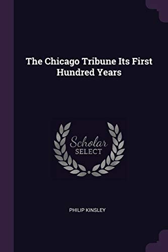 9781378872024: The Chicago Tribune Its First Hundred Years
