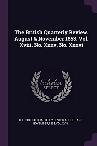 9781378875445: The British Quarterly Review. August & November 1853. Vol. Xviii. No. Xxxv, No. Xxxvi