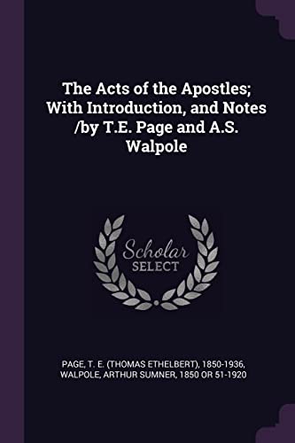 9781378880920: The Acts of the Apostles; With Introduction, and Notes /by T.E. Page and A.S. Walpole