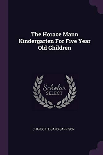 9781378911686: The Horace Mann Kindergarten For Five Year Old Children