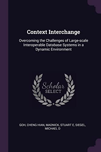 9781378920770: Context Interchange: Overcoming the Challenges of Large-scale Interoperable Database Systems in a Dynamic Environment