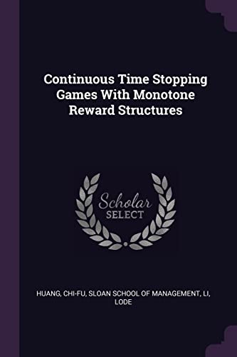 9781378920947: Continuous Time Stopping Games With Monotone Reward Structures
