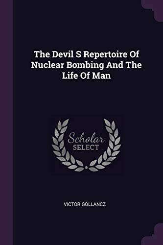 9781378943373: The Devil S Repertoire Of Nuclear Bombing And The Life Of Man