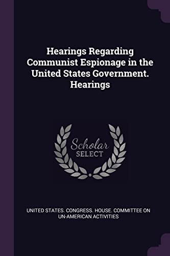 Stock image for Hearings Regarding Communist Espionage in the United States Government. Hearings for sale by ALLBOOKS1