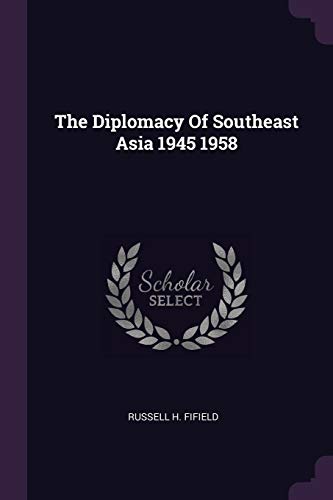 9781378954287: The Diplomacy of Southeast Asia 1945 1958