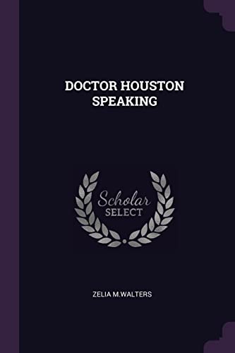 Stock image for Doctor Houston Speaking for sale by ThriftBooks-Dallas