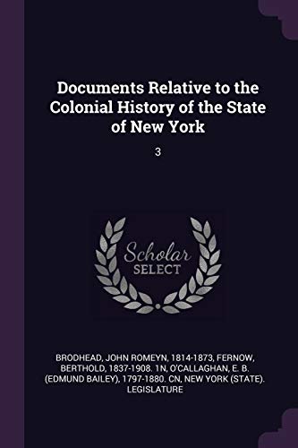 Imagen de archivo de Documents Relative to the Colonial History of the State of New York: 3 a la venta por ALLBOOKS1