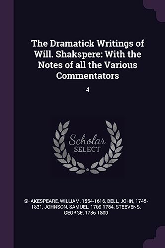 9781378963692: The Dramatick Writings of Will. Shakspere: With the Notes of all the Various Commentators: 4