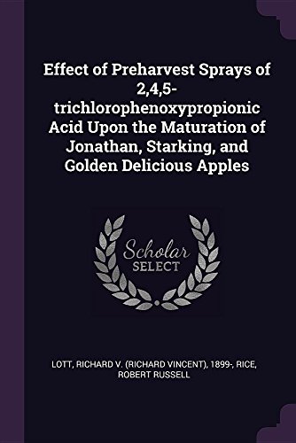 9781378966990: Effect of Preharvest Sprays of 2,4,5-trichlorophenoxypropionic Acid Upon the Maturation of Jonathan, Starking, and Golden Delicious Apples