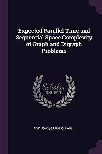 9781378993378: Expected Parallel Time and Sequential Space Complexity of Graph and Digraph Problems