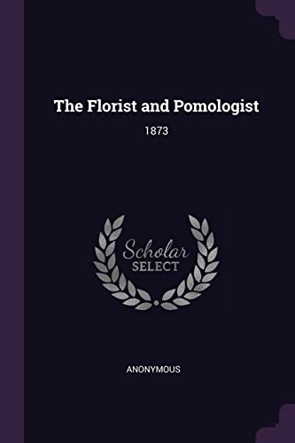 9781379024798: The Florist and Pomologist: 1873